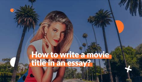 How to Title Movies in an Essay: A Comprehensive Guide with Discussions